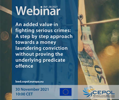 CEPOL (EU agencija za obuku organa za sprovođenje zakona) - vebinar na temu "Borba protiv teškog kriminala: Vodič ka osudi za pranje novca bez dokazivanja osnovnog predikatnog krivičnog dela", 30. novembar 2021. godine
